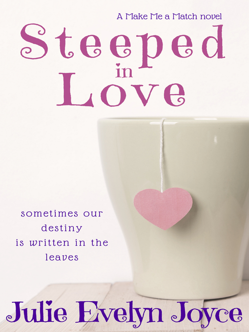 Title details for Steeped in Love by Julie Evelyn Joyce - Wait list